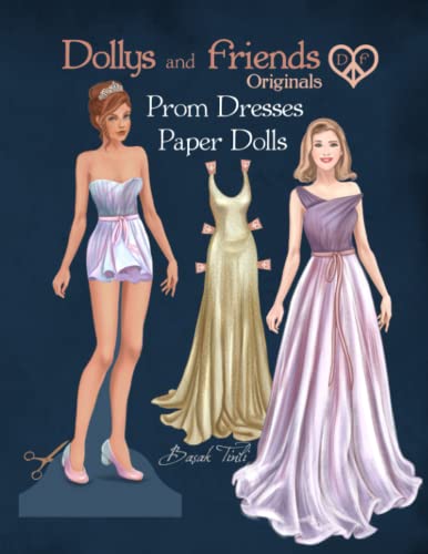 Dollys and Friends Originals Prom Dresses Paper Dolls: Fashion Dress Up Collection with Glamorous Evening Party Gowns von Independently published